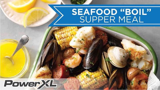 Seafood “Boil” Supper Recipe I PowerXL Air Fryer Grill Recipes