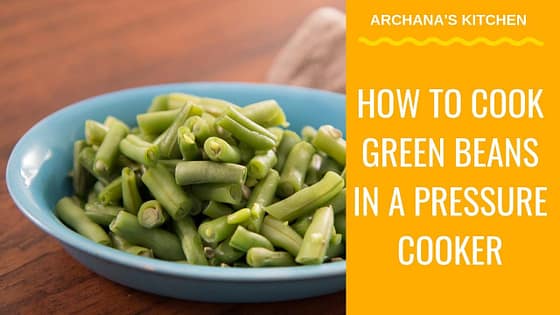 How To Cook Green Beans in Pressure Cooker – Pressure Cooker Recipes by Archana’s Kitchen