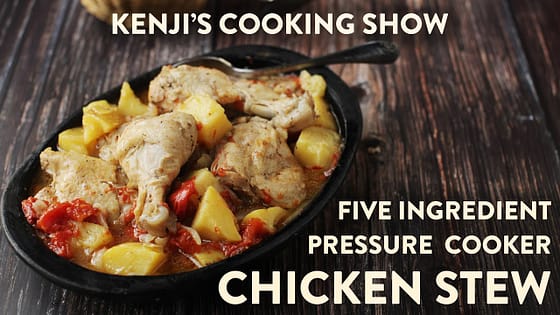 Five-Ingredient Pressure Cooker (Instant Pot) Chicken Stew | Kenji’s Cooking Show