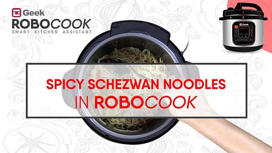 Spicy Schezwan Noodles in Geek Robocook | Electric Pressure Cooker Recipes