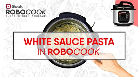 White Sauce Pasta in Geek Robocook | Electric Pressure Cooker Recipe