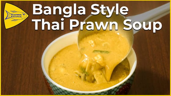 Bangla Restaurant Style Thai Prawn Soup | Easy Seafood Recipes – Episode 10