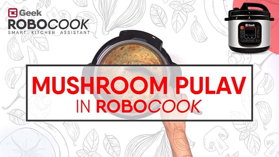 Mushroom Pulav – Rice Cooker Function in Geek Robocook | Electric Pressure Cooker Recipe